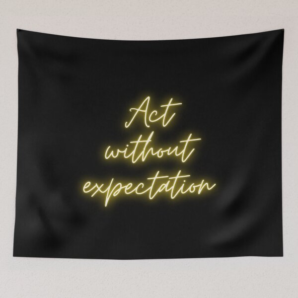 Item preview,  Act without expectation (quote) designed and sold by alias6.