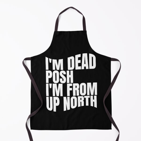 Item preview, I'm Dead Posh I'm From Up North designed and sold by theAcollection.