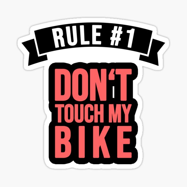 Rule 1 Dont Touch My Bike Sticker For Sale By Topsellershirts Redbubble 