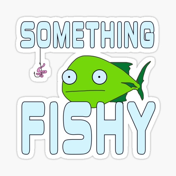 Something Fishy Sticker