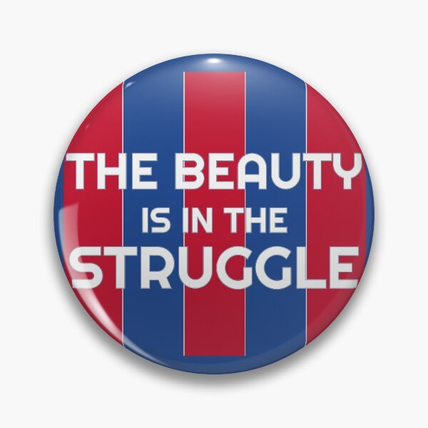 Item preview, The Beauty Is in the Struggle designed and sold by BradPCPFC.