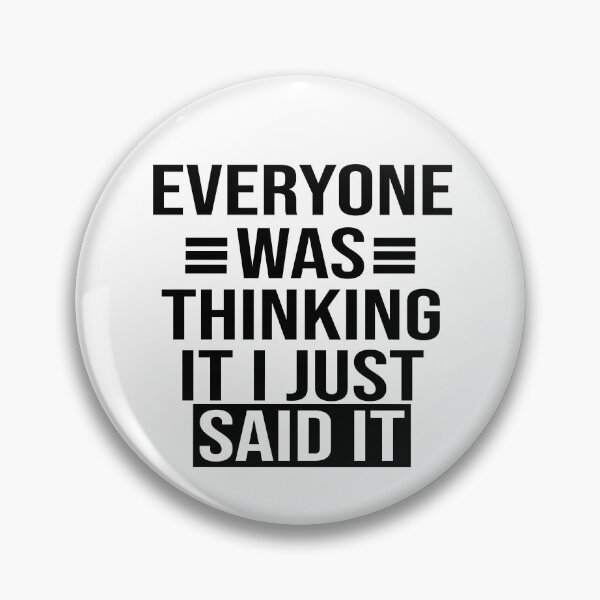 Item preview,  Everyone Was Thinking It I Just Said It Funny Sarcastic Saying  designed and sold by Tema EL.