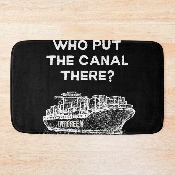 Item preview, Who put the canal - Evergiven Evergreen designed and sold by razvigod.