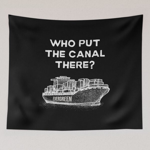 Item preview, Who put the canal - Evergiven Evergreen designed and sold by razvigod.