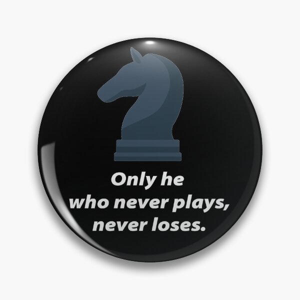 Item preview, Only He Who Plays Never Loses | Chess Geek Collection designed and sold by Viombhte-Prints.