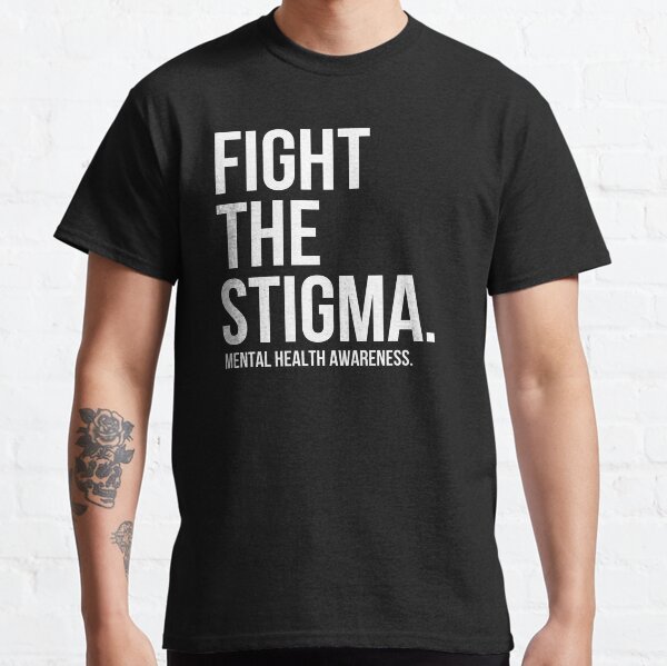 Fight The Stigma Mental Health Awareness Classic T-Shirt