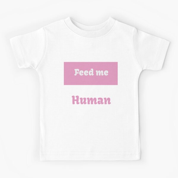 Feed me human Kids T-Shirt
