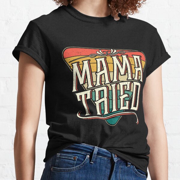 Mama Tried Vintage Country Music Outlaw Classic T-Shirt
