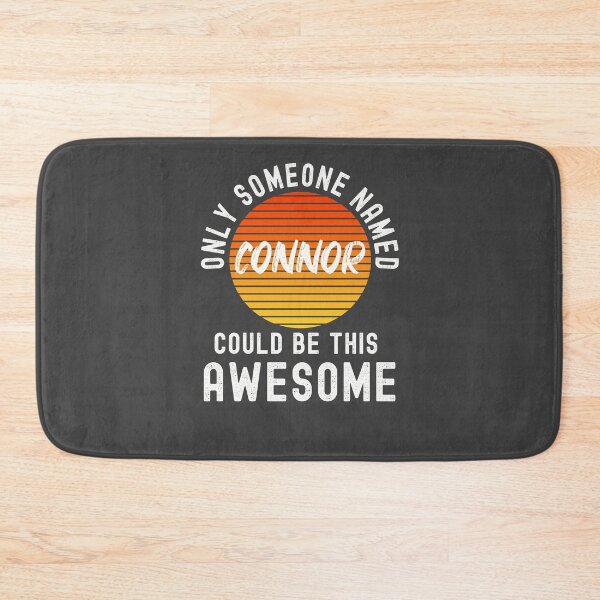 Item preview, Only someone named CONNOR could be this awesome designed and sold by Dorkification.