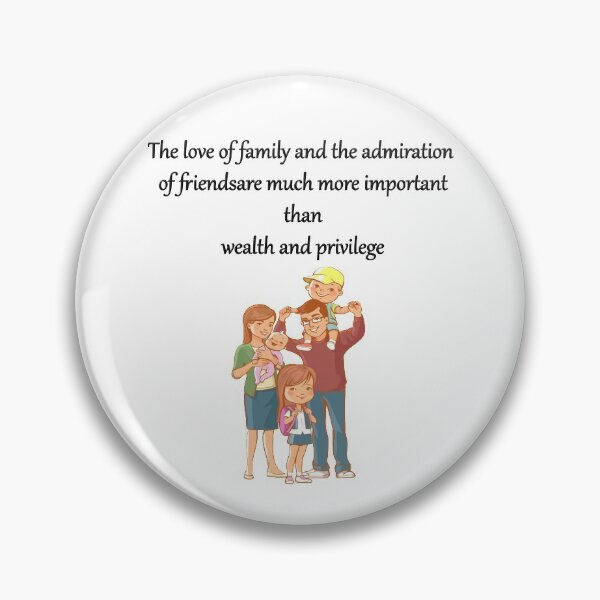 Item preview, The-love-of-family-and-the-admiration-of-friends-are-much-more-important-than-wealth-and-privilege designed and sold by FunnyDio.