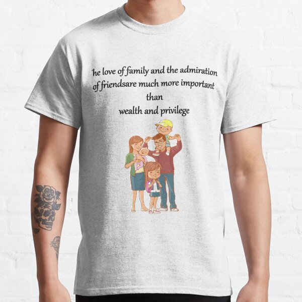 Item preview, The-love-of-family-and-the-admiration-of-friends-are-much-more-important-than-wealth-and-privilege designed and sold by FunnyDio.