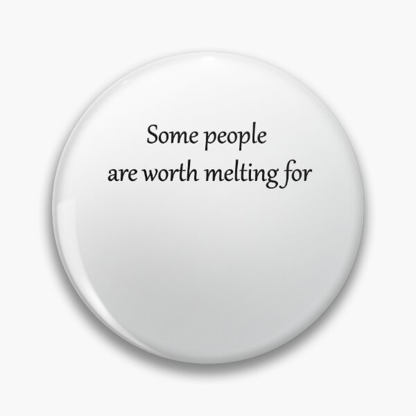 Item preview, Some-people-are-worth-melting-for designed and sold by FunnyDio.
