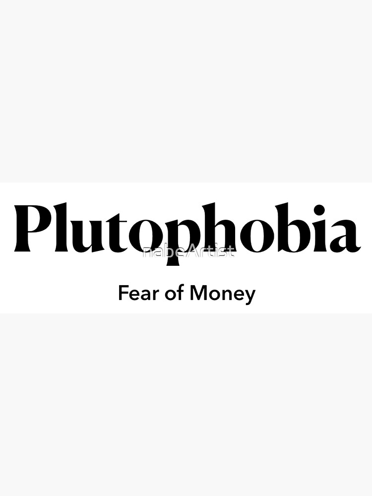 "Plutophobia The Fear of Money Black Design" Poster for Sale by