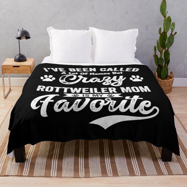 Item preview, I've Been Called A Lot Of Names But Crazy Rottweiler Mom Is My Favorite designed and sold by mdnrsakib.
