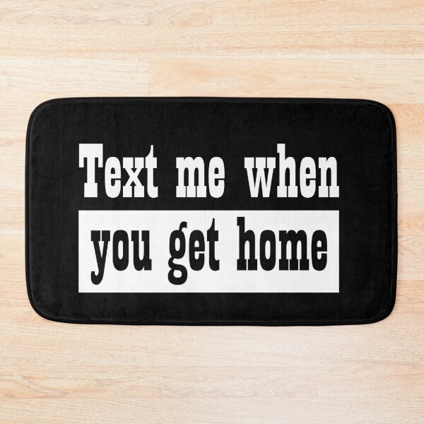 Item preview, Text me when you get home designed and sold by SchlossInspire.