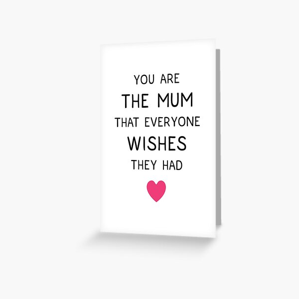 Item preview, You Are The Mum That Everyone Wishes They Had - sweet mothers day card for mom designed and sold by SnapYourStyle.