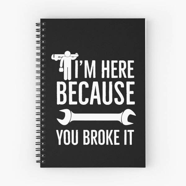 Item preview, I’m Here Because You Broke It designed and sold by AwesomeWorld1.