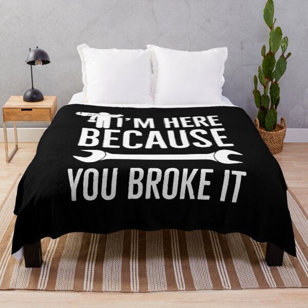 Item preview, I’m Here Because You Broke It designed and sold by AwesomeWorld1.