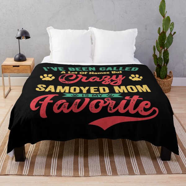 Item preview, I've Been Called A Lot Of Names But Crazy Samoyed Mom Is My Favorite designed and sold by mdnrsakib.