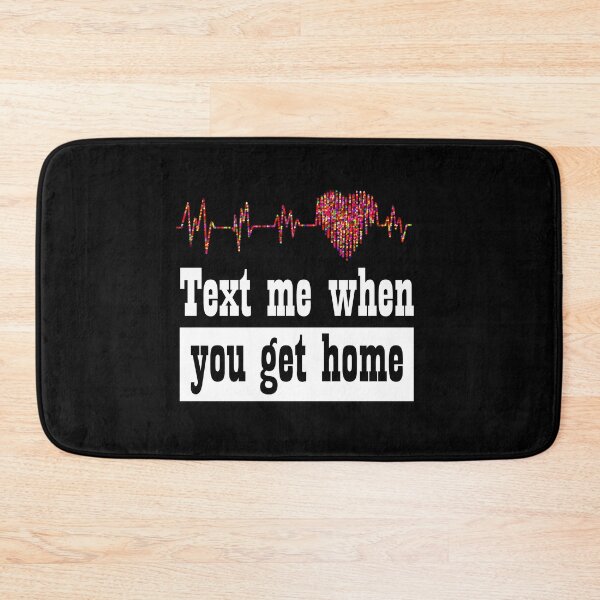 Item preview, Text me when you get home designed and sold by SchlossInspire.