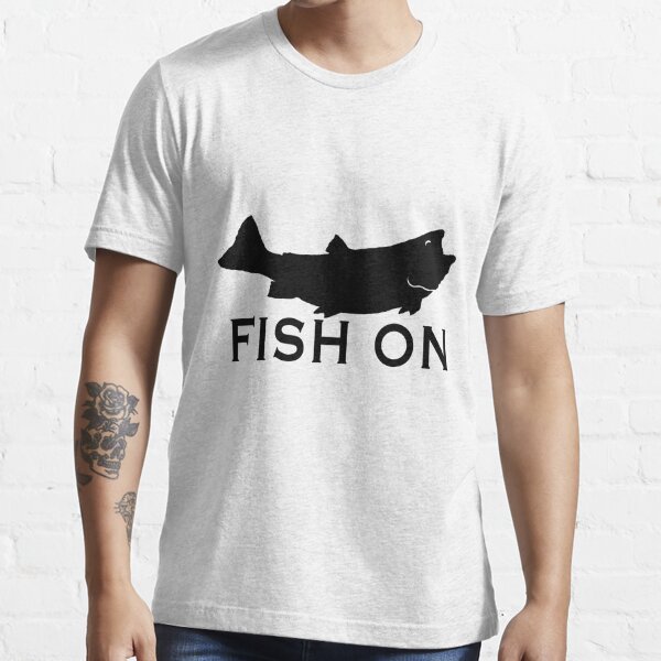 Fish On  Essential T-Shirt