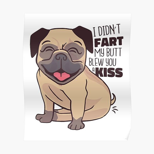 Pug Fart Posters for Sale | Redbubble
