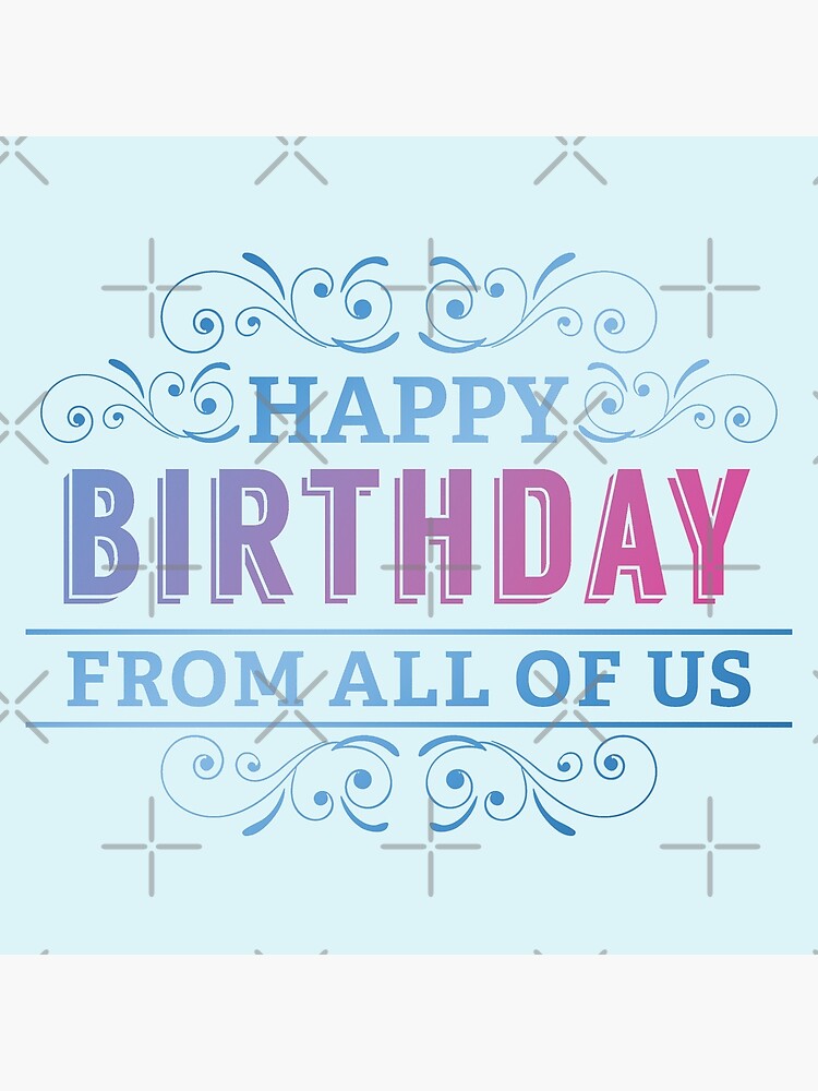 Impression Rigide Joyeux Anniversaire Bleu De La Part De Nous Tous Par Zozo Shop Redbubble