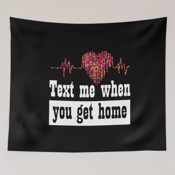 Item preview, Text me when you get home designed and sold by SchlossInspire.
