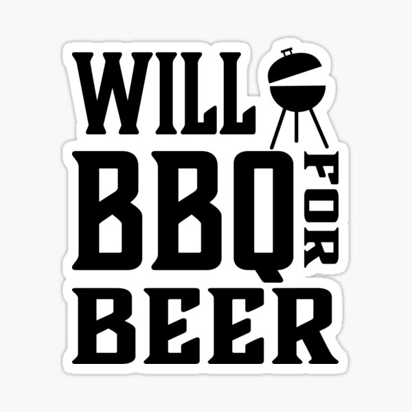 Will BBQ for Beer - or maybe Bourbon, but definitely Barbecue and Beer Sticker