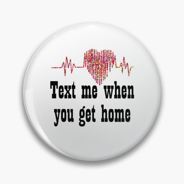 Item preview, Text me when you get home designed and sold by SchlossInspire.