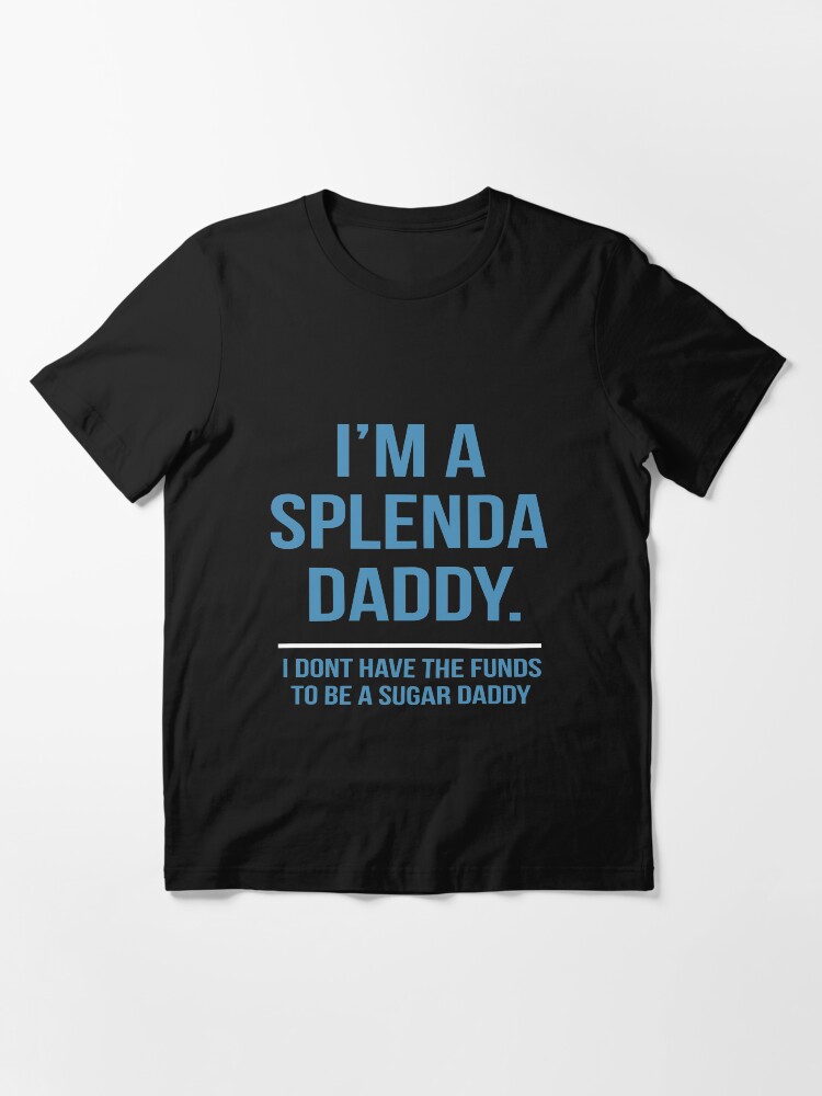 Splenda daddy shirt Clearance