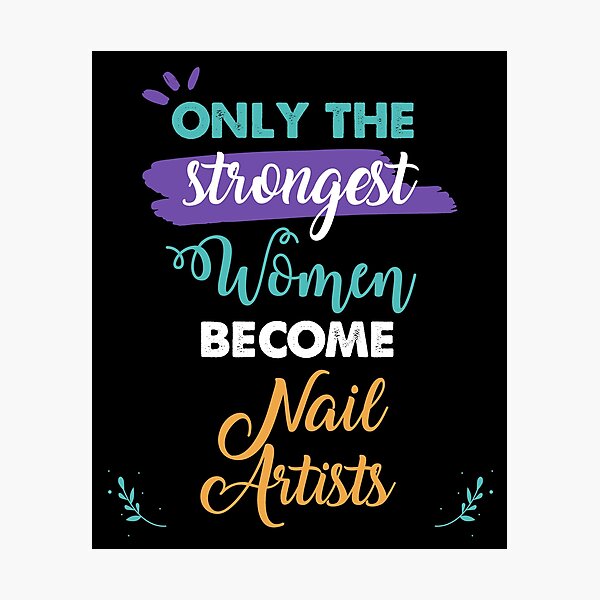 Item preview, Nail Artists gift only the strongest women become Nail Artists designed and sold by Custom365.
