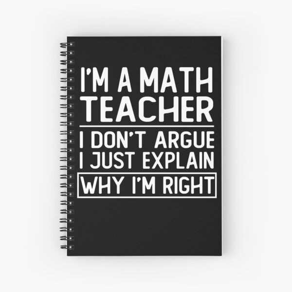 Item preview, i m a math teacher i don t argue i just explain why i m right funny math teacher gift designed and sold by alaechamlal.