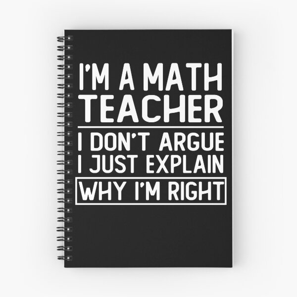 Item preview, i m a math teacher i don t argue i just explain why i m right funny math teacher gift designed and sold by alaechamlal.