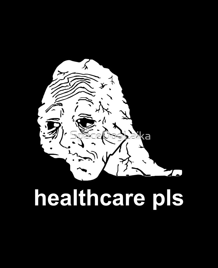 Healthcare Pls - Medicare For All, Meme, Doomer, Wojak, Leftist