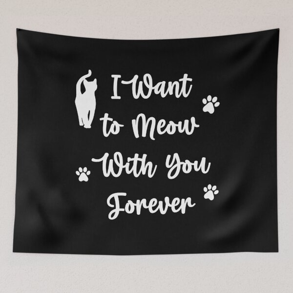 Item preview, I Want to Meow With you Forever Funny cat Quotes, Girls just Wanna Have Cat designed and sold by Freefay.