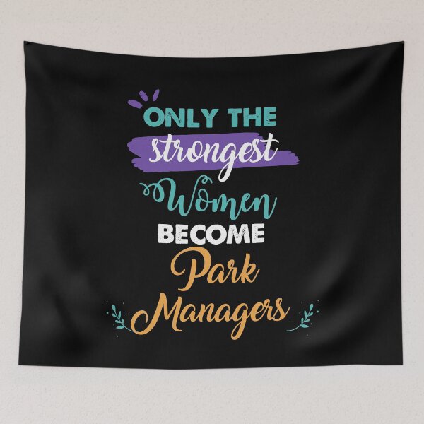Item preview, Park Managers gift only the strongest women become Park Managers designed and sold by Custom365.