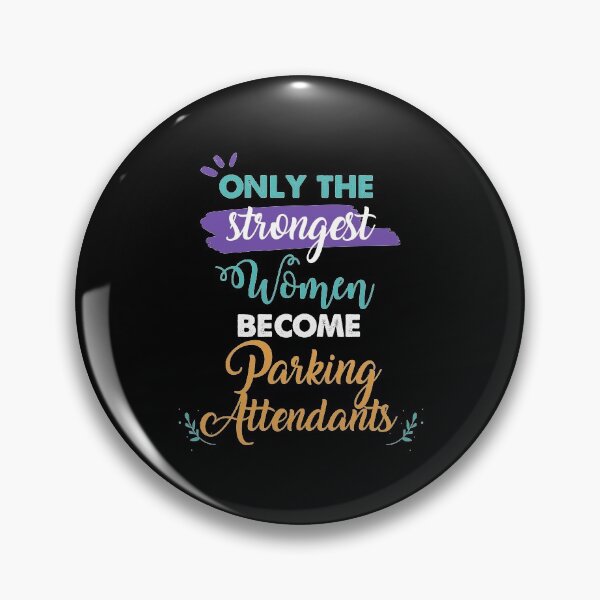 Item preview, Parking Attendants gift only the strongest women become Parking Attendants designed and sold by Custom365.