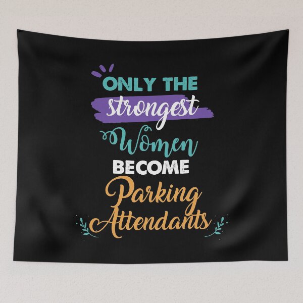 Item preview, Parking Attendants gift only the strongest women become Parking Attendants designed and sold by Custom365.