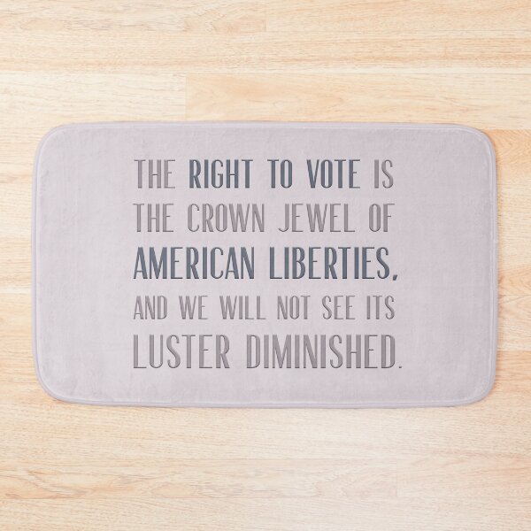 Item preview, The right to vote is the crown jewel of American liberties, and we will not see its luster diminished. designed and sold by squishyrainbow.