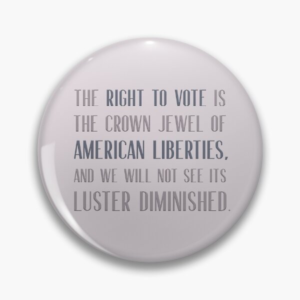 Item preview, The right to vote is the crown jewel of American liberties, and we will not see its luster diminished. designed and sold by squishyrainbow.