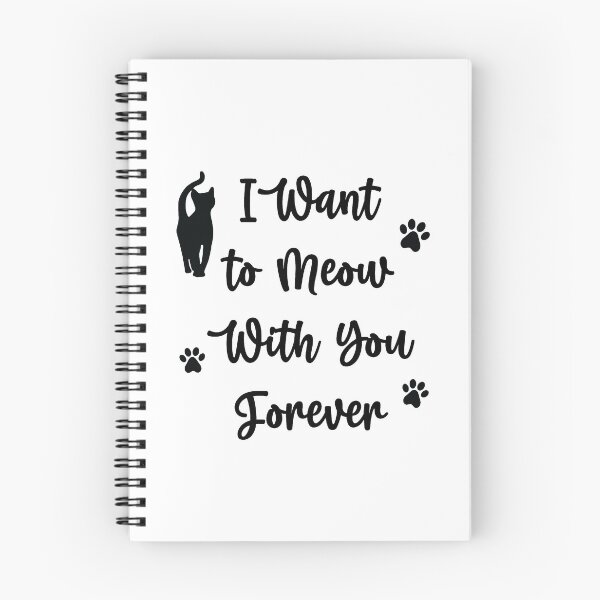Item preview, I Want to Meow With you Forever Funny cat Quotes 2, Girls just Wanna Have Cat designed and sold by Freefay.