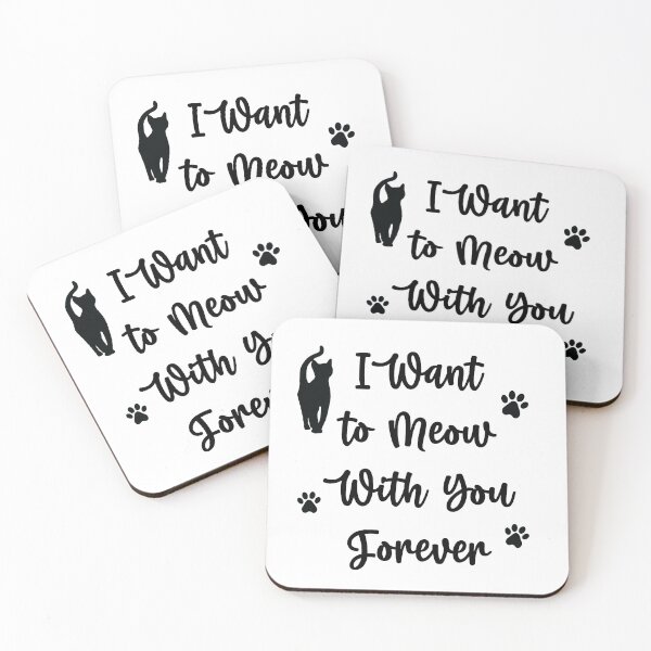 Item preview, I Want to Meow With you Forever Funny cat Quotes 2, Girls just Wanna Have Cat designed and sold by Freefay.