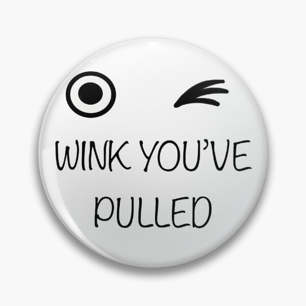 Item preview, Wink you’ve pulled designed and sold by 3leggeddogg.