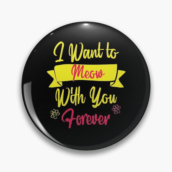 Item preview, I Want to Meow With you Forever Funny cat Quotes Pink and Yellow, Girls just Wanna Have Cat designed and sold by Freefay.