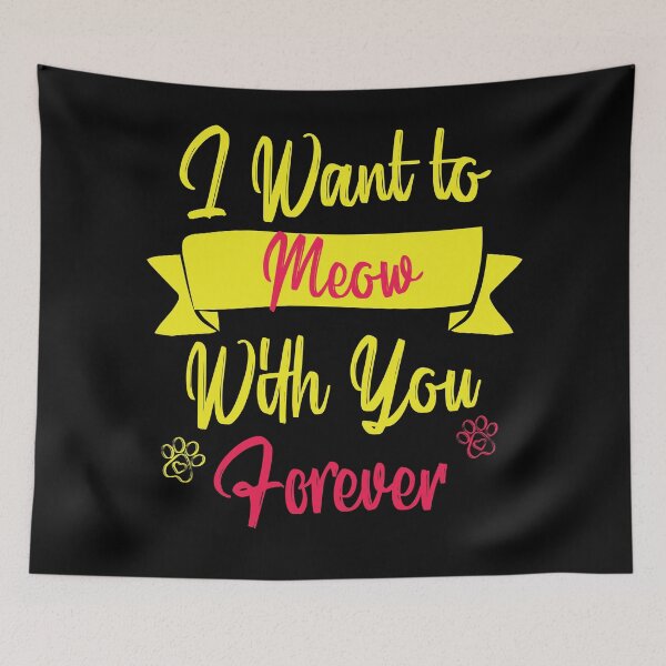 Item preview, I Want to Meow With you Forever Funny cat Quotes Pink and Yellow, Girls just Wanna Have Cat designed and sold by Freefay.