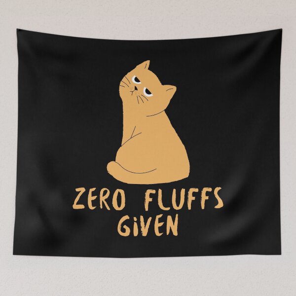 Item preview, Zero Fluffs Given - Funny Cat designed and sold by alancrapopod.