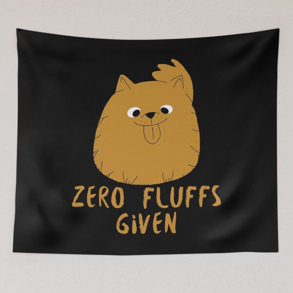 Item preview, Zero Fluffs Given - Funny Dog designed and sold by alancrapopod.