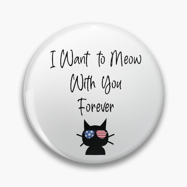 Item preview, I Want to Meow With you Forever America Style 2 Funny cat Quotes designed and sold by Freefay.