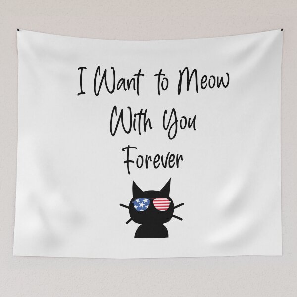 Item preview, I Want to Meow With you Forever America Style 2 Funny cat Quotes designed and sold by Freefay.